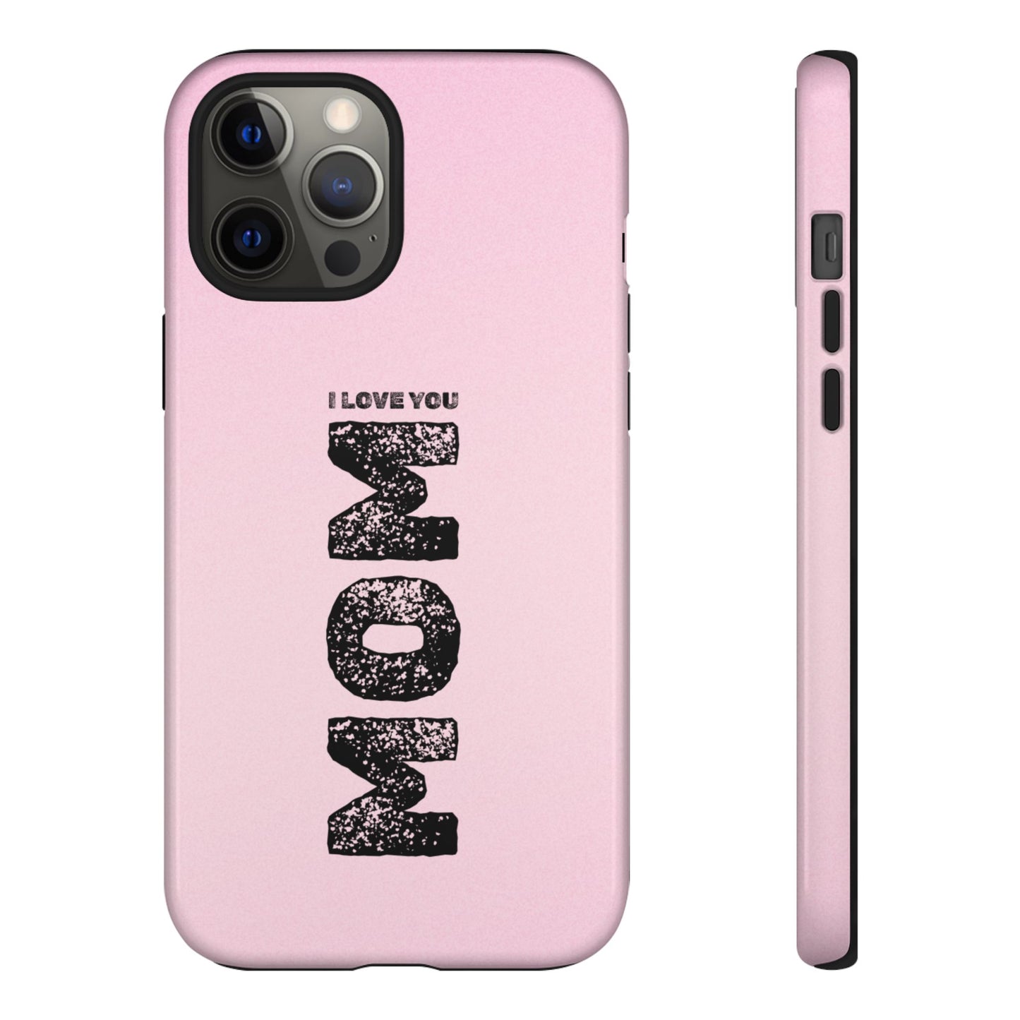 I Love You Mom Tough Phone Case