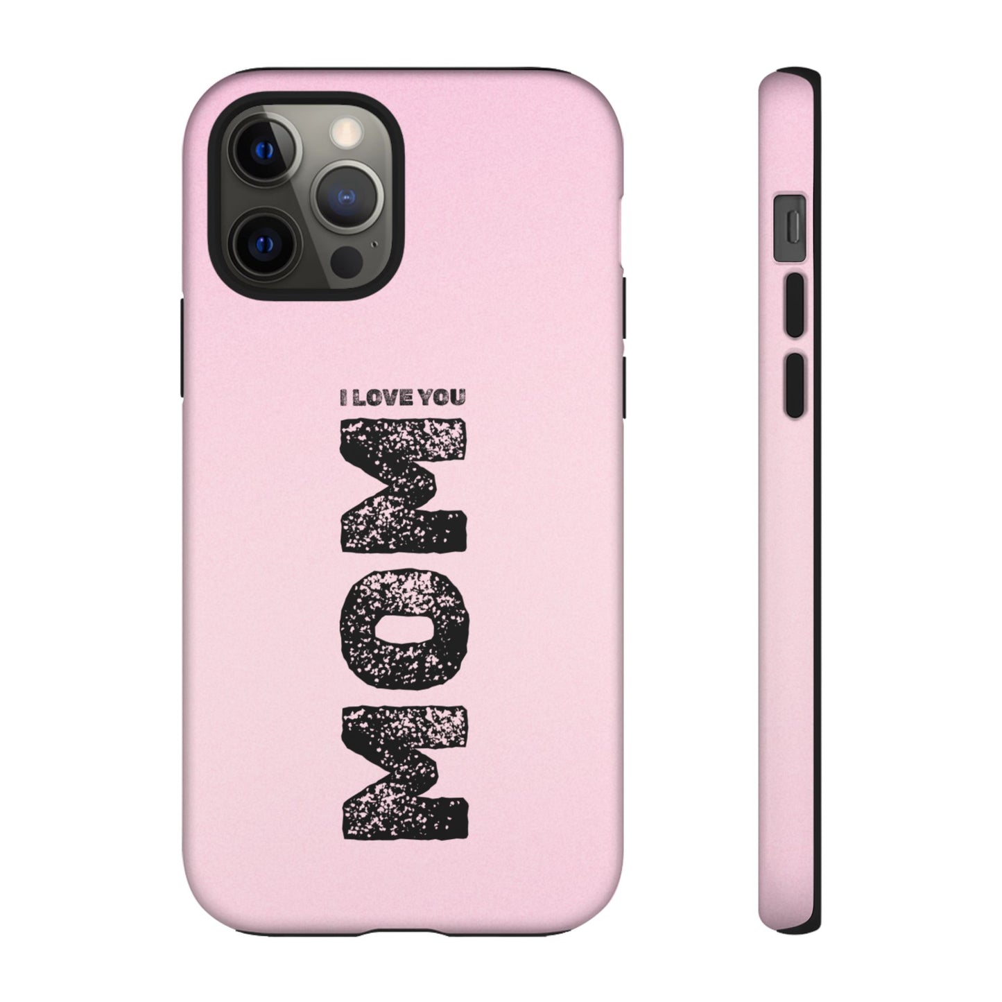 I Love You Mom Tough Phone Case